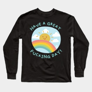 HAVE GREAT FN DAY Long Sleeve T-Shirt